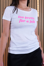 Carica l'immagine nel visualizzatore di Gallery, T Shirt Too Pretty for Job
