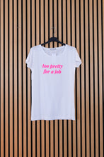 Carica l'immagine nel visualizzatore di Gallery, T Shirt Too Pretty for Job
